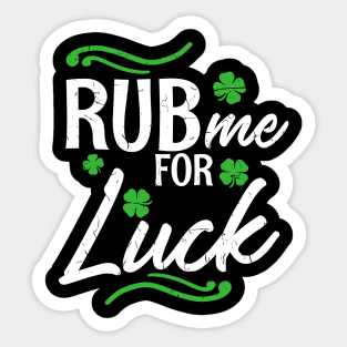 Rub me for Luck T-Shirt Saint Paddys Day Ireland Gift Sticker